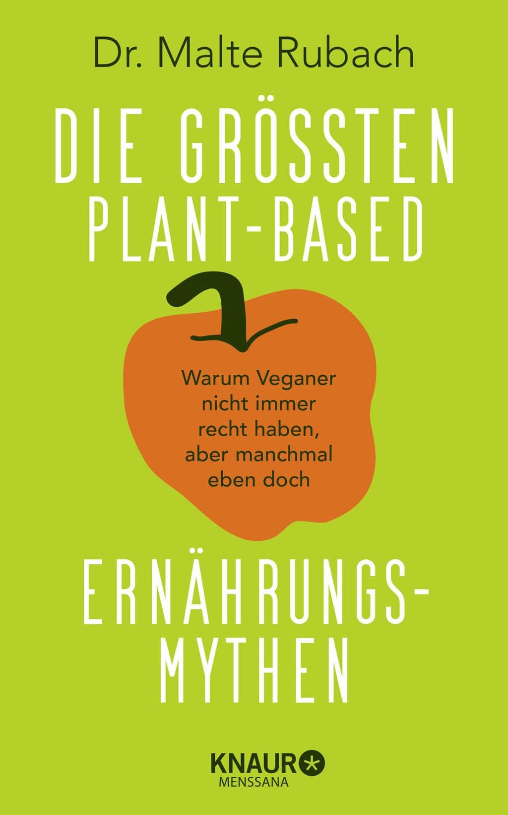 Buchcover von Dr. Malte Rubach: 'Die größten Plant-Based Ernährungsmythen' mit Untertitel 'Warum Veganer nicht immer recht haben, aber manchmal eben doch' auf grünem Hintergrund, orange Paprika als Grafik.