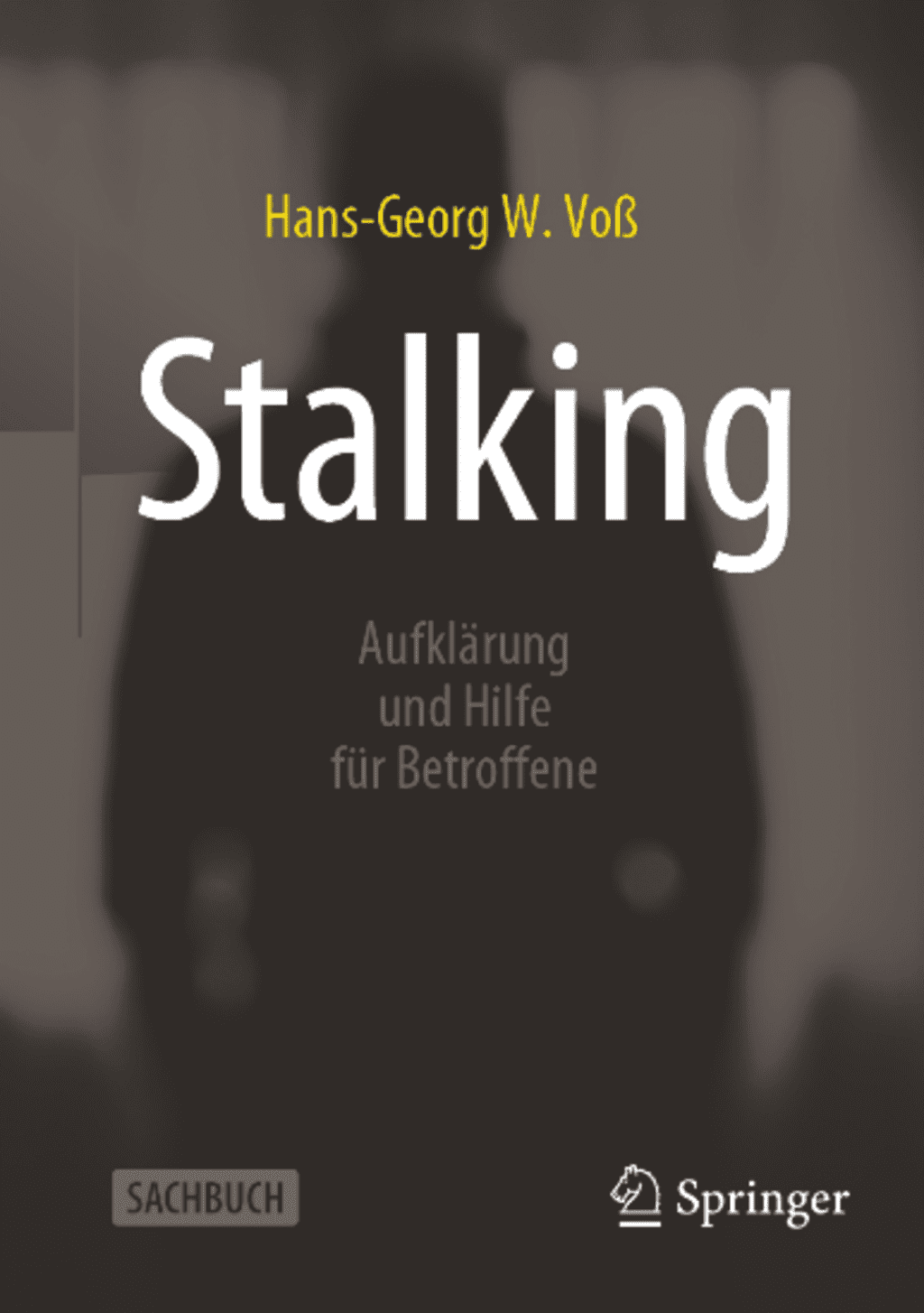 Buchcover „Stalking – Aufklärung und Hilfe für Betroffene“ | © Springer Verlag Das Cover zeigt eine Silhouette einer Person im Hintergrund.
